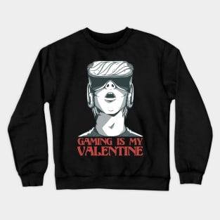 Gaming VR is my Valentine Video Games Boy Valentines Day Crewneck Sweatshirt